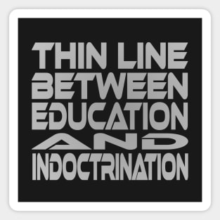 Thin Line Between Education and Indoctrination Idium Series Magnet